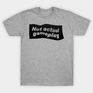 Not actual gameplay T-Shirt